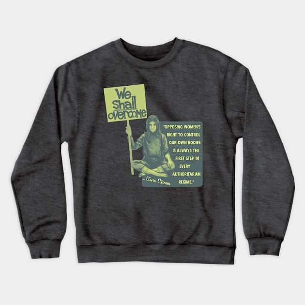 Gloria Steinem Portrait and Quote Crewneck Sweatshirt by Slightly Unhinged